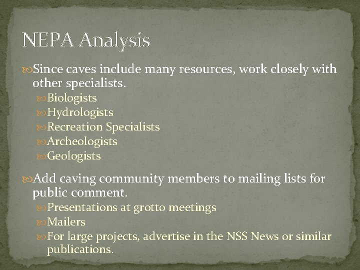 NEPA Analysis Since caves include many resources, work closely with other specialists. Biologists Hydrologists