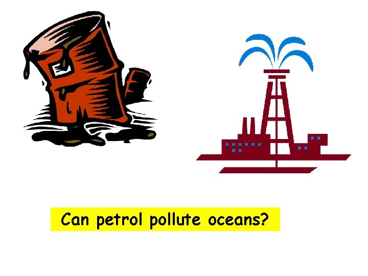 Can petrol pollute oceans? 