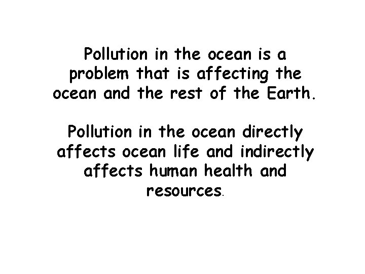 Pollution in the ocean is a problem that is affecting the ocean and the