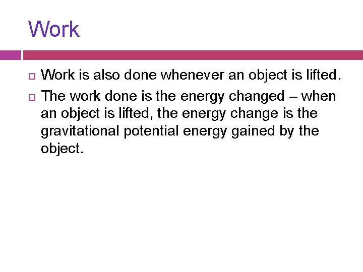 Work is also done whenever an object is lifted. The work done is the