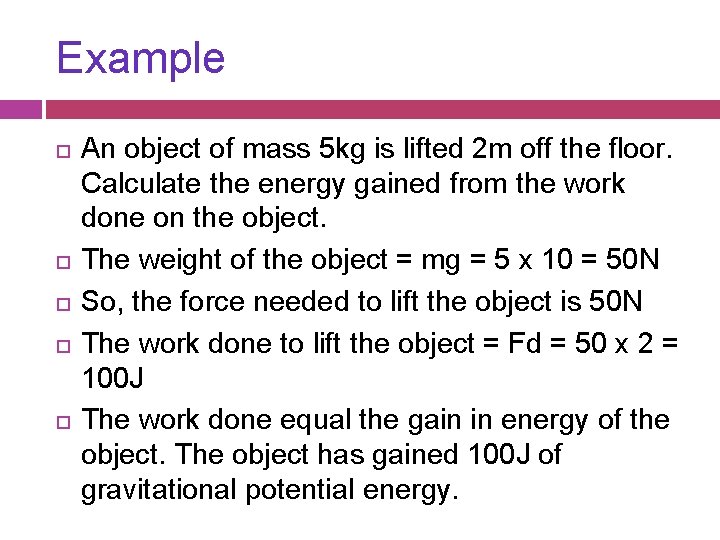 Example An object of mass 5 kg is lifted 2 m off the floor.