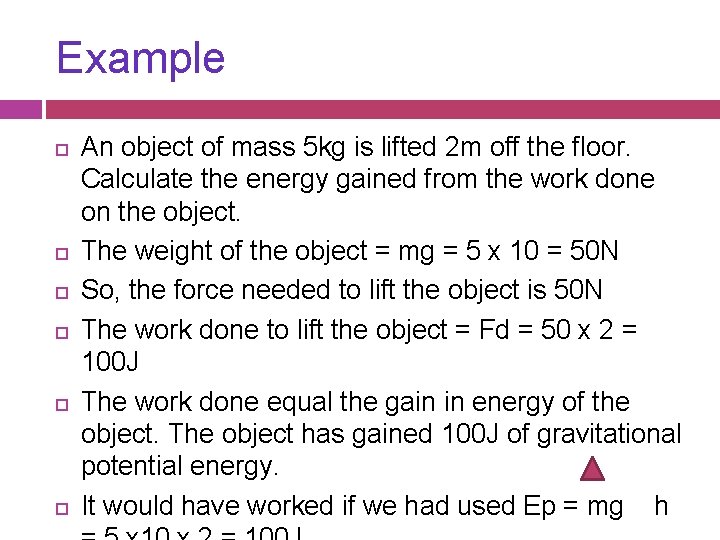 Example An object of mass 5 kg is lifted 2 m off the floor.