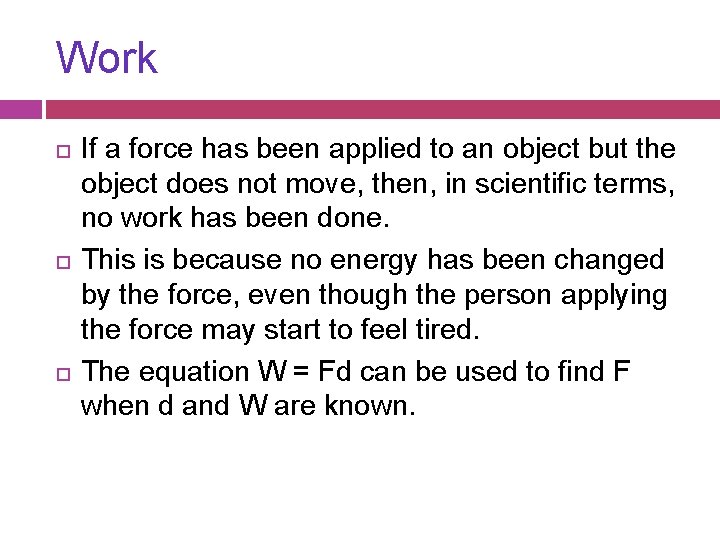 Work If a force has been applied to an object but the object does