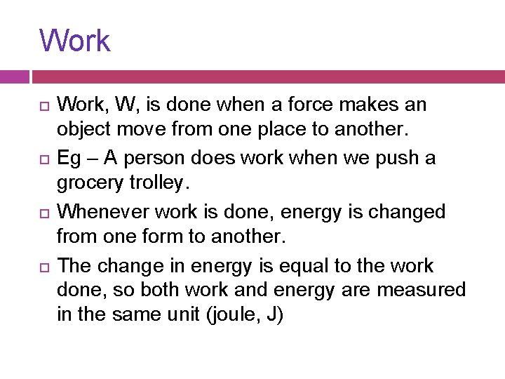 Work Work, W, is done when a force makes an object move from one