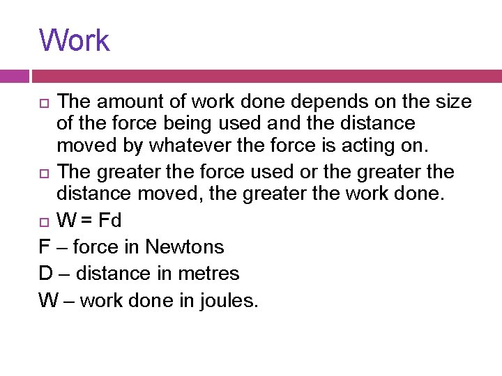 Work The amount of work done depends on the size of the force being