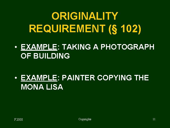 ORIGINALITY REQUIREMENT (§ 102) • EXAMPLE: TAKING A PHOTOGRAPH OF BUILDING • EXAMPLE: PAINTER