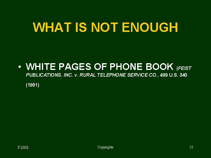WHAT IS NOT ENOUGH • WHITE PAGES OF PHONE BOOK (FEIST PUBLICATIONS, INC. v.