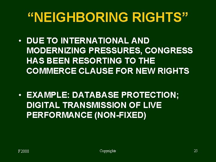 “NEIGHBORING RIGHTS” • DUE TO INTERNATIONAL AND MODERNIZING PRESSURES, CONGRESS HAS BEEN RESORTING TO