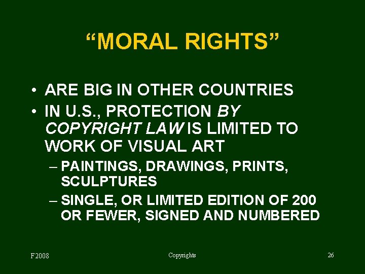 “MORAL RIGHTS” • ARE BIG IN OTHER COUNTRIES • IN U. S. , PROTECTION
