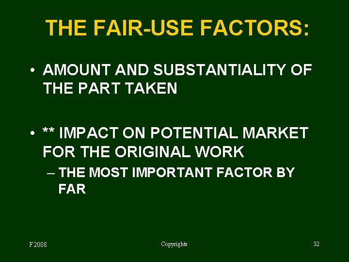 THE FAIR-USE FACTORS: • AMOUNT AND SUBSTANTIALITY OF THE PART TAKEN • ** IMPACT