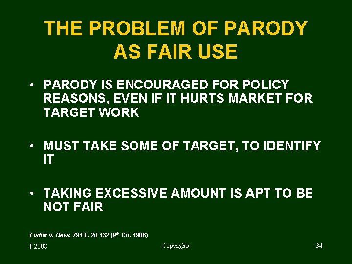 THE PROBLEM OF PARODY AS FAIR USE • PARODY IS ENCOURAGED FOR POLICY REASONS,