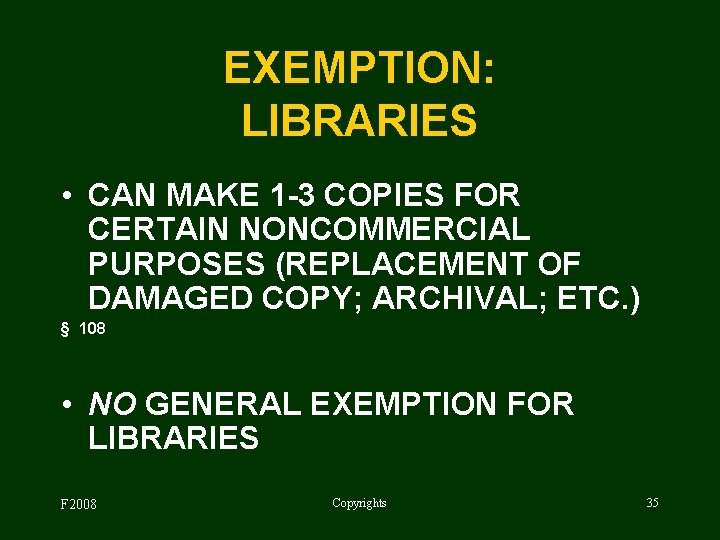 EXEMPTION: LIBRARIES • CAN MAKE 1 -3 COPIES FOR CERTAIN NONCOMMERCIAL PURPOSES (REPLACEMENT OF