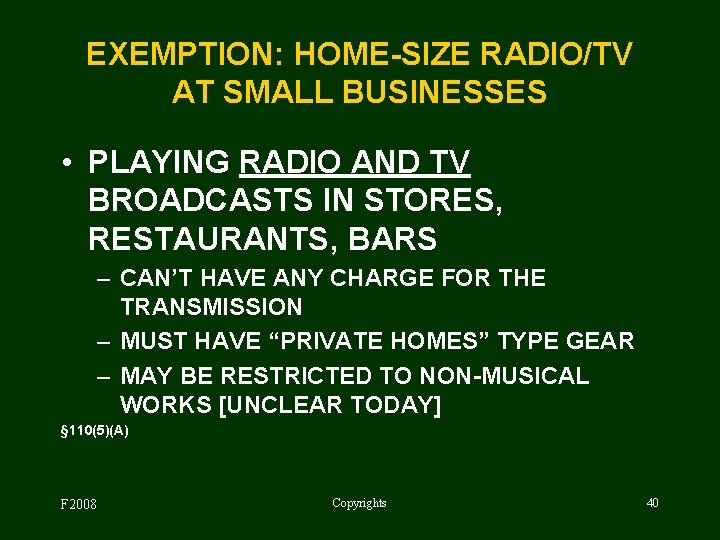 EXEMPTION: HOME-SIZE RADIO/TV AT SMALL BUSINESSES • PLAYING RADIO AND TV BROADCASTS IN STORES,