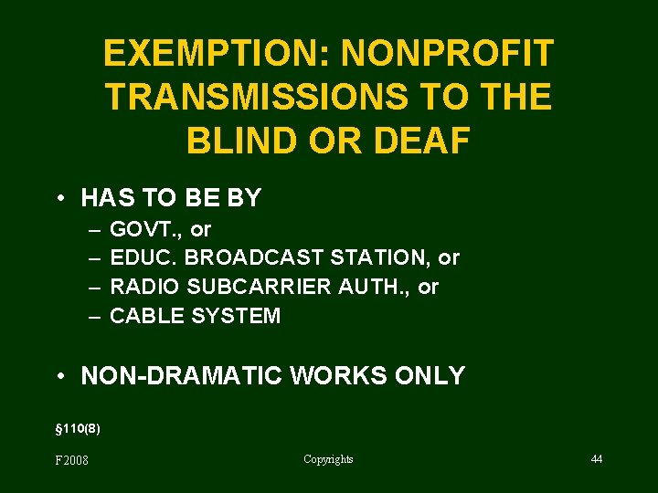 EXEMPTION: NONPROFIT TRANSMISSIONS TO THE BLIND OR DEAF • HAS TO BE BY –