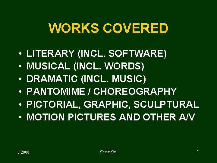 WORKS COVERED • • • LITERARY (INCL. SOFTWARE) MUSICAL (INCL. WORDS) DRAMATIC (INCL. MUSIC)