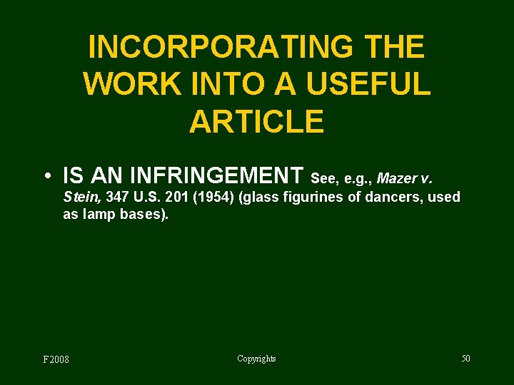 INCORPORATING THE WORK INTO A USEFUL ARTICLE • IS AN INFRINGEMENT See, e. g.