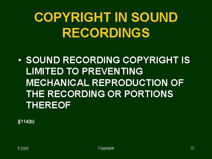 COPYRIGHT IN SOUND RECORDINGS • SOUND RECORDING COPYRIGHT IS LIMITED TO PREVENTING MECHANICAL REPRODUCTION