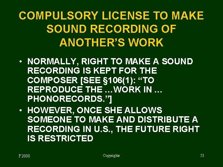 COMPULSORY LICENSE TO MAKE SOUND RECORDING OF ANOTHER’S WORK • NORMALLY, RIGHT TO MAKE