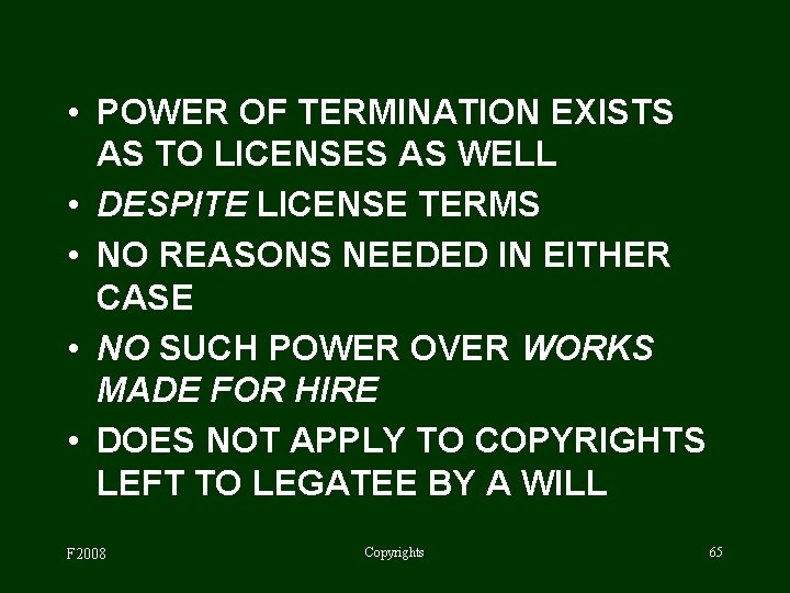  • POWER OF TERMINATION EXISTS AS TO LICENSES AS WELL • DESPITE LICENSE