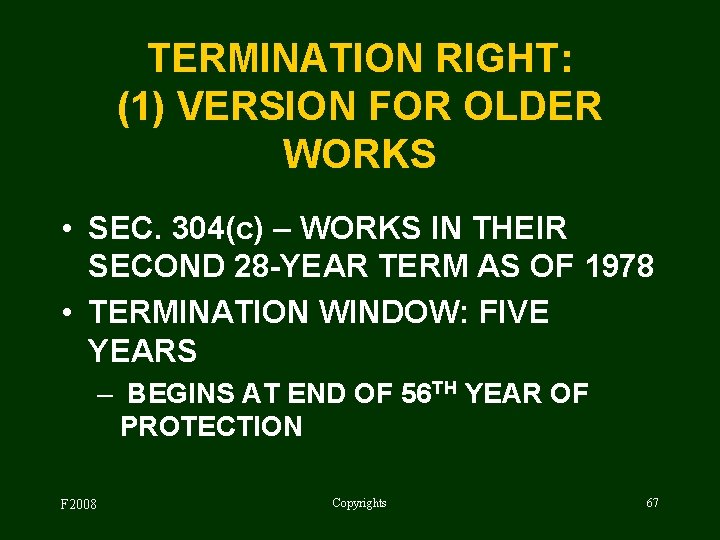 TERMINATION RIGHT: (1) VERSION FOR OLDER WORKS • SEC. 304(c) – WORKS IN THEIR