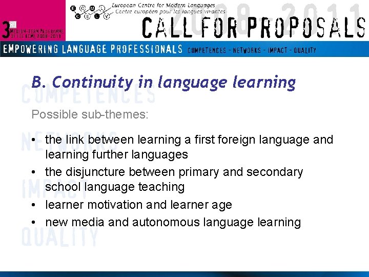 B. Continuity in language learning Possible sub-themes: • the link between learning a first