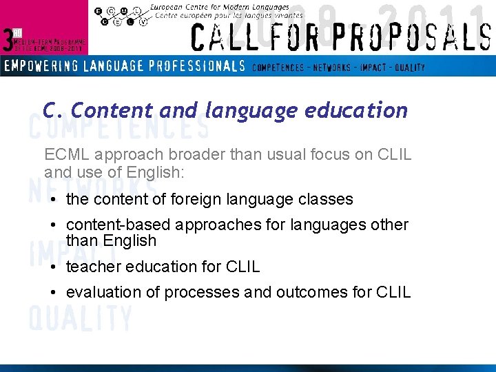 C. Content and language education ECML approach broader than usual focus on CLIL and