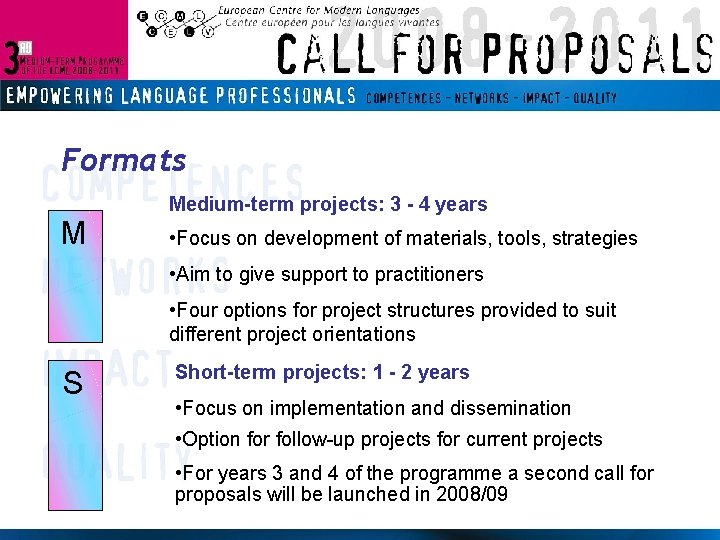 Formats Medium-term projects: 3 - 4 years M • Focus on development of materials,
