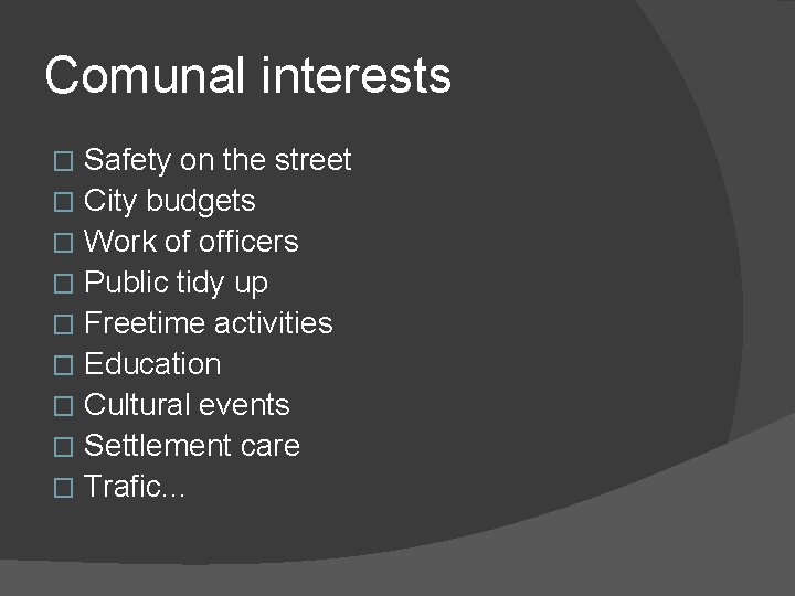 Comunal interests Safety on the street � City budgets � Work of officers �