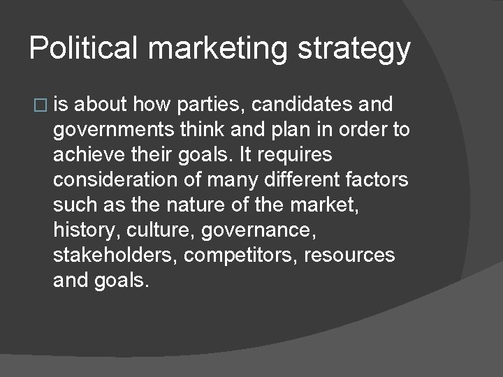 Political marketing strategy � is about how parties, candidates and governments think and plan