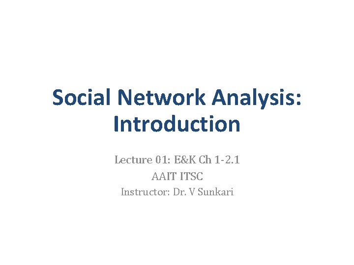 Social Network Analysis Introduction Lecture 01 EK Ch