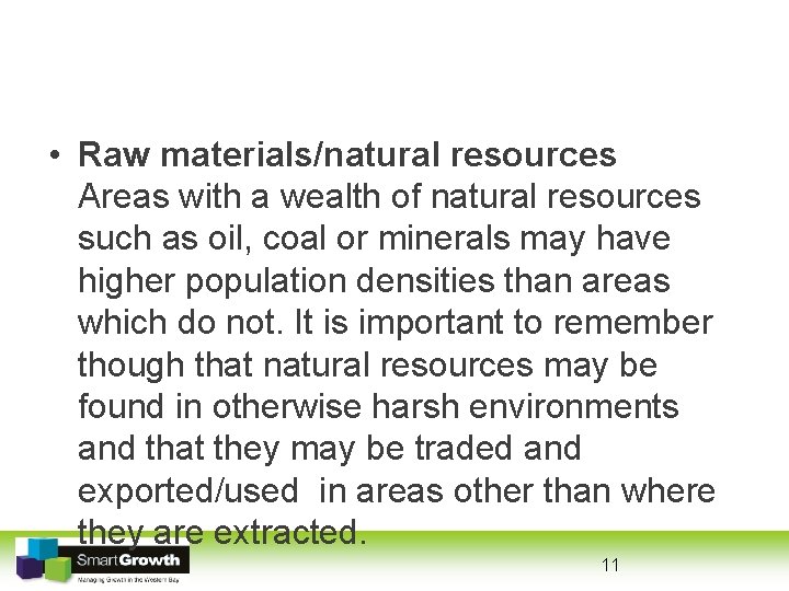  • Raw materials/natural resources Areas with a wealth of natural resources such as