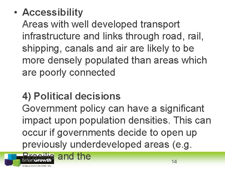  • Accessibility Areas with well developed transport infrastructure and links through road, rail,