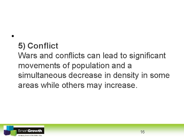  • 5) Conflict Wars and conflicts can lead to significant movements of population