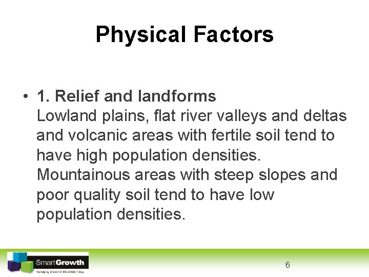 Physical Factors • 1. Relief and landforms Lowland plains, flat river valleys and deltas