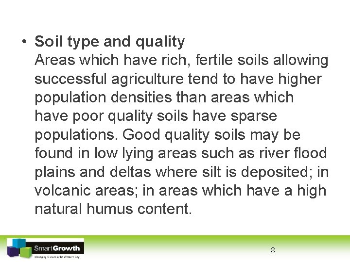  • Soil type and quality Areas which have rich, fertile soils allowing successful