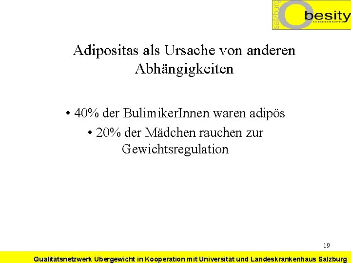 Adipositas als Ursache von anderen Abhängigkeiten • 40% der Bulimiker. Innen waren adipös •