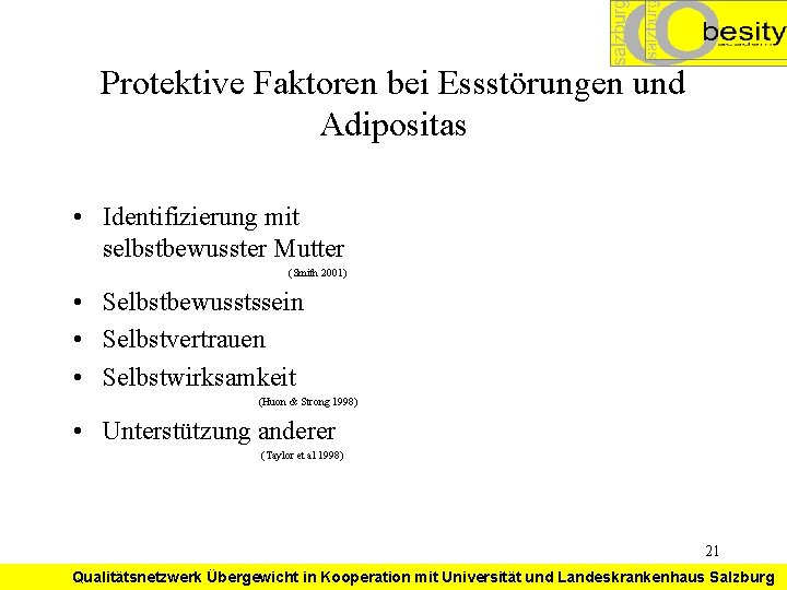 Protektive Faktoren bei Essstörungen und Adipositas • Identifizierung mit selbstbewusster Mutter (Smith 2001) •