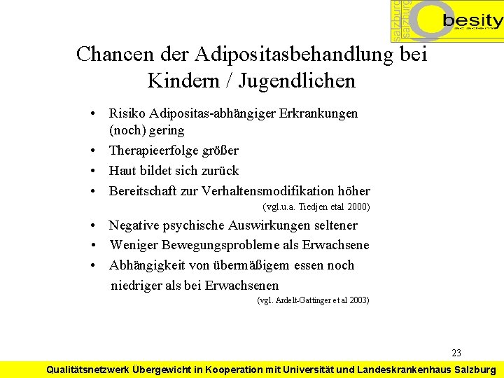 Chancen der Adipositasbehandlung bei Kindern / Jugendlichen • Risiko Adipositas-abhängiger Erkrankungen (noch) gering •