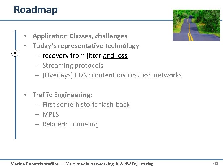 Roadmap • Application Classes, challenges • Today’s representative technology – recovery from jitter and
