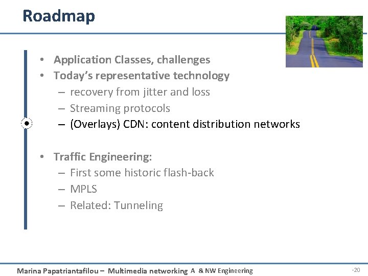 Roadmap • Application Classes, challenges • Today’s representative technology – recovery from jitter and