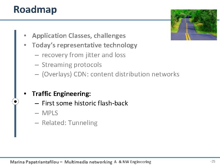 Roadmap • Application Classes, challenges • Today’s representative technology – recovery from jitter and