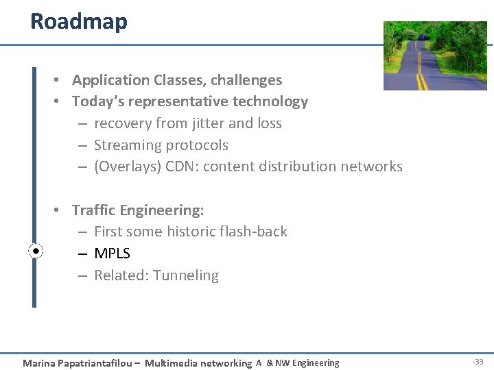 Roadmap • Application Classes, challenges • Today’s representative technology – recovery from jitter and