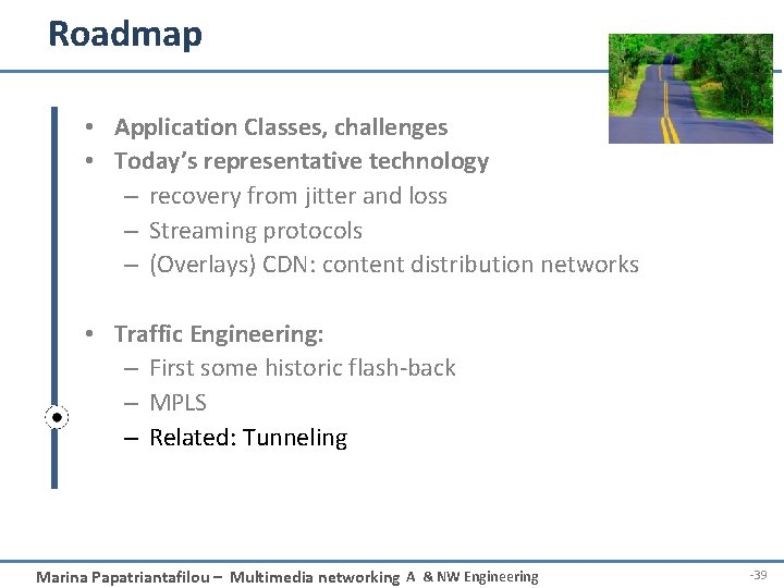 Roadmap • Application Classes, challenges • Today’s representative technology – recovery from jitter and