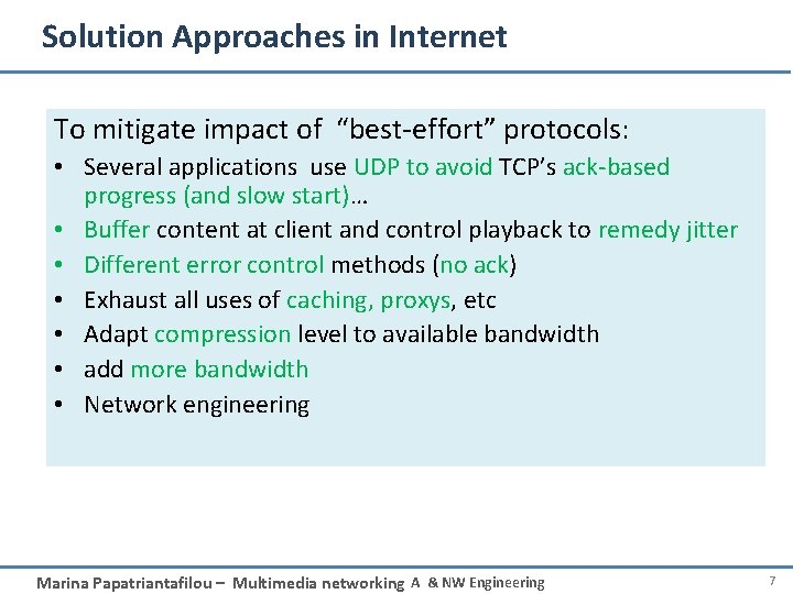 Solution Approaches in Internet To mitigate impact of “best-effort” protocols: • Several applications use