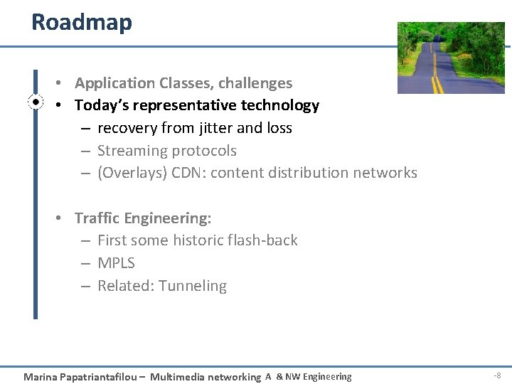 Roadmap • Application Classes, challenges • Today’s representative technology – recovery from jitter and