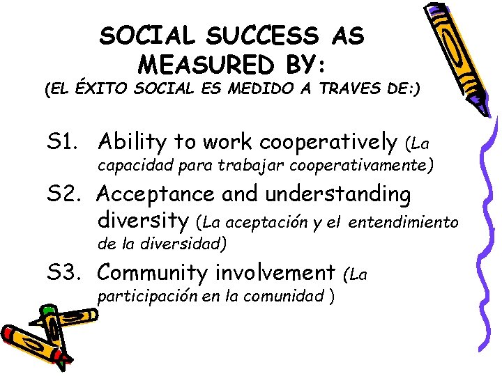 SOCIAL SUCCESS AS MEASURED BY: (EL ÉXITO SOCIAL ES MEDIDO A TRAVES DE: )