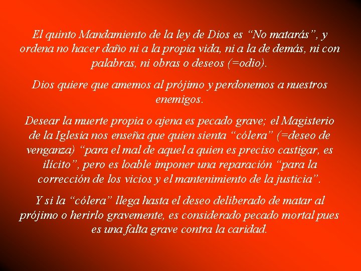 El quinto Mandamiento de la ley de Dios es “No matarás”, y ordena no