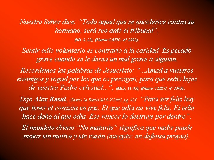 Nuestro Señor dice: “Todo aquel que se encolerice contra su hermano, será reo ante