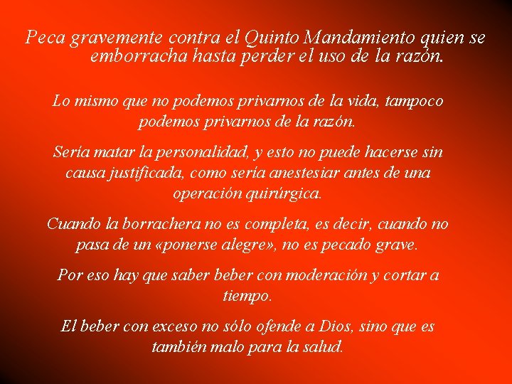 Peca gravemente contra el Quinto Mandamiento quien se emborracha hasta perder el uso de