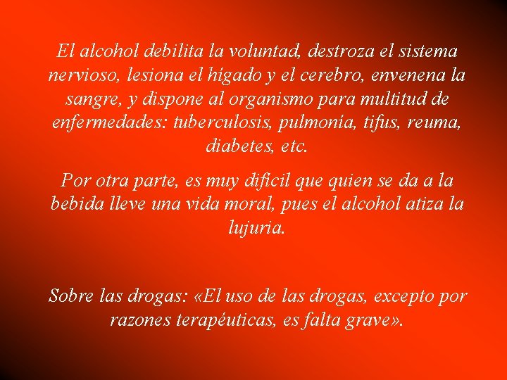 El alcohol debilita la voluntad, destroza el sistema nervioso, lesiona el hígado y el